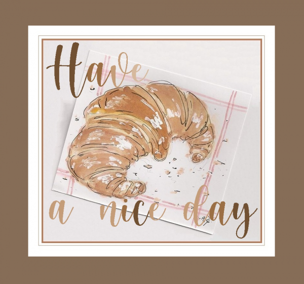 have a nice day croissant